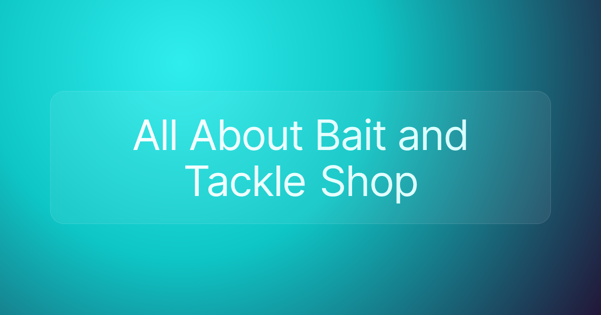 All About Bait and Tackle Shop