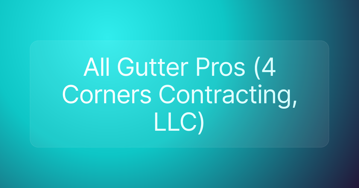 All Gutter Pros (4 Corners Contracting, LLC)