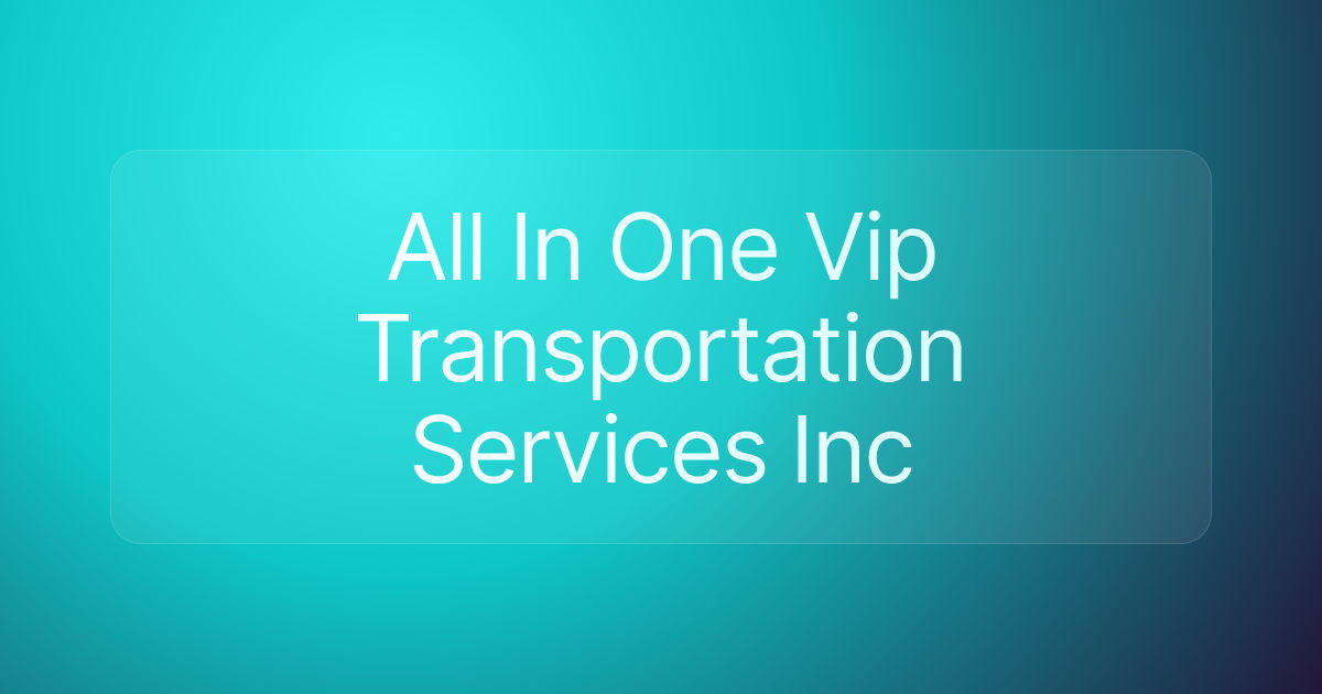 All In One Vip Transportation Services Inc