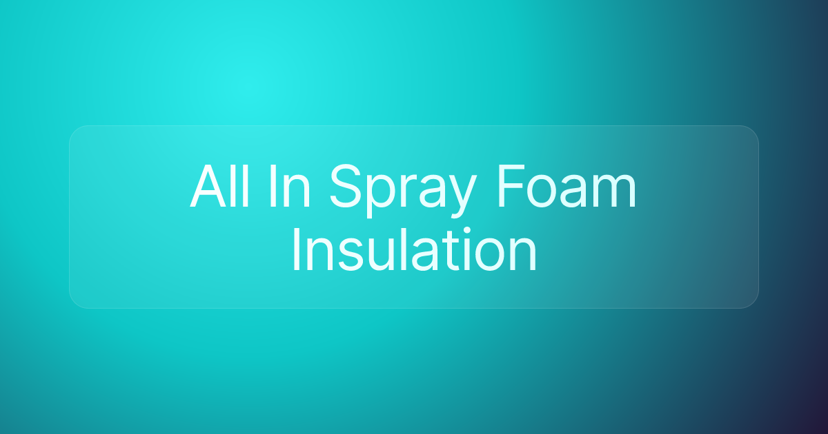 All In Spray Foam Insulation