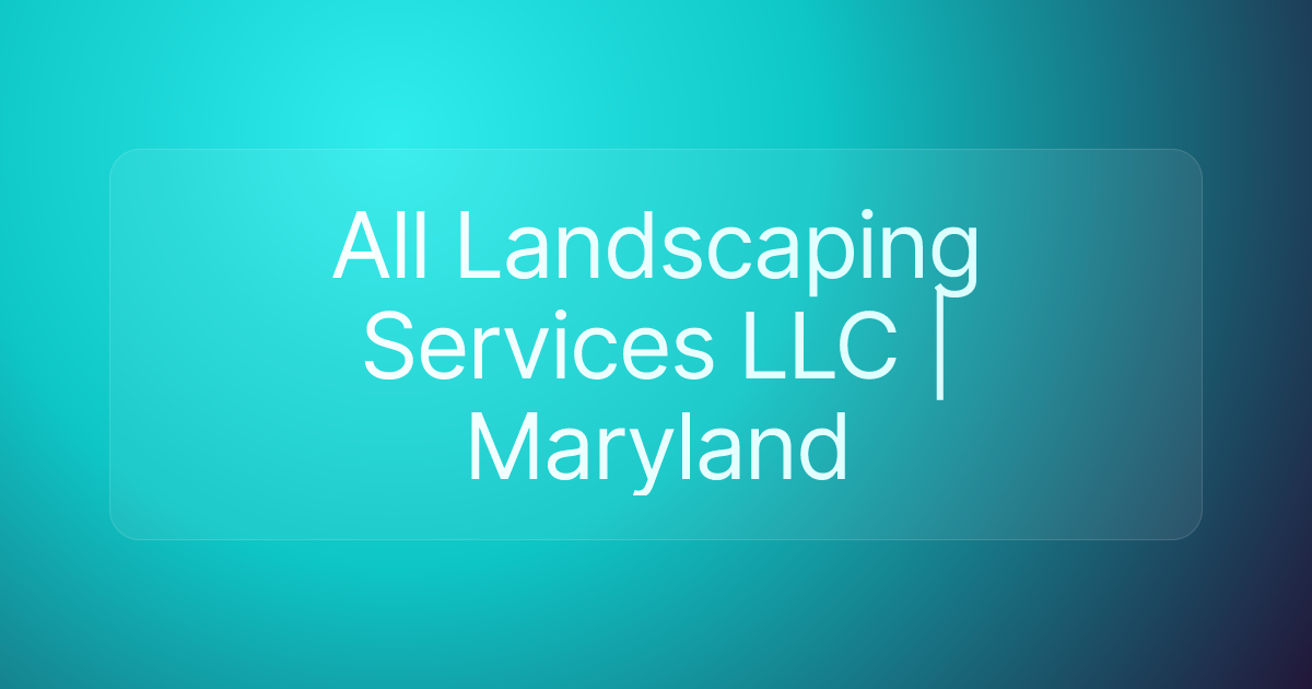 All Landscaping Services LLC | Maryland