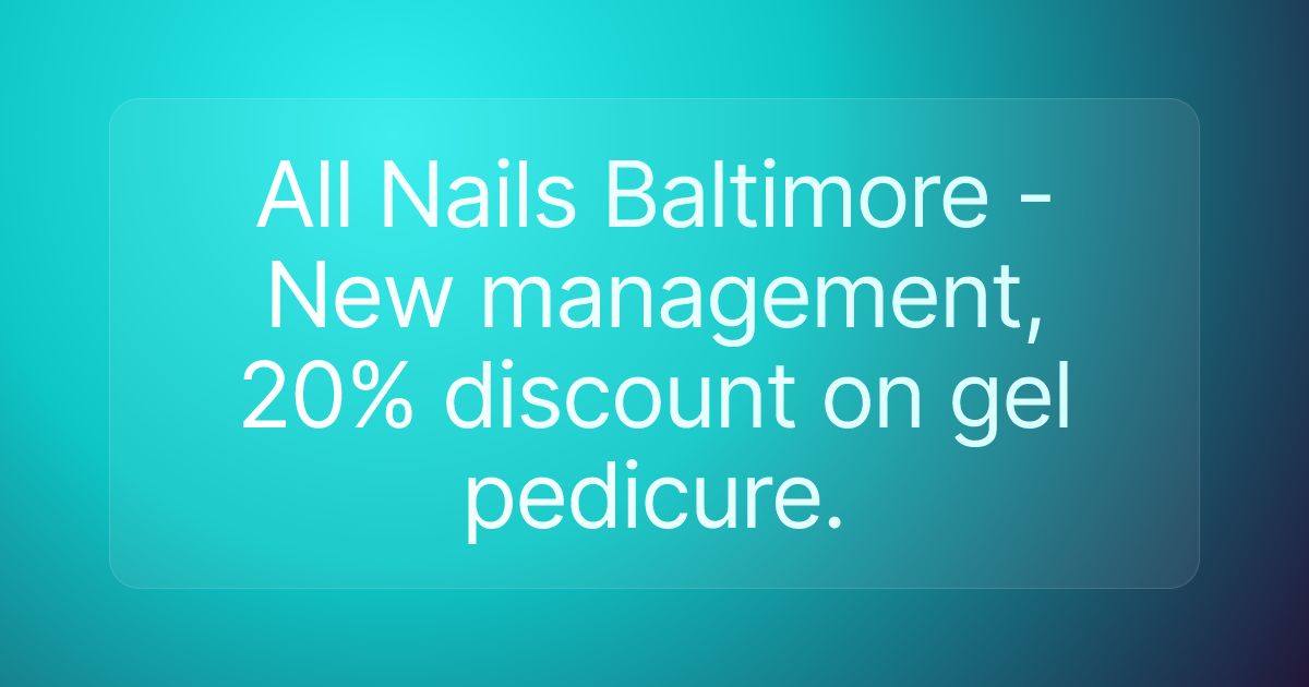 All Nails Baltimore - New management, 20% discount on gel pedicure.