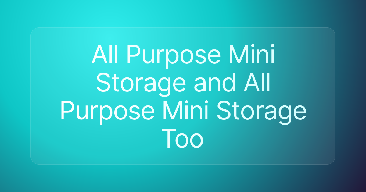 All Purpose Mini Storage and All Purpose Mini Storage Too