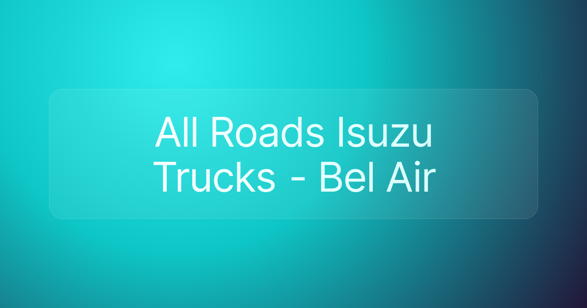 All Roads Isuzu Trucks - Bel Air