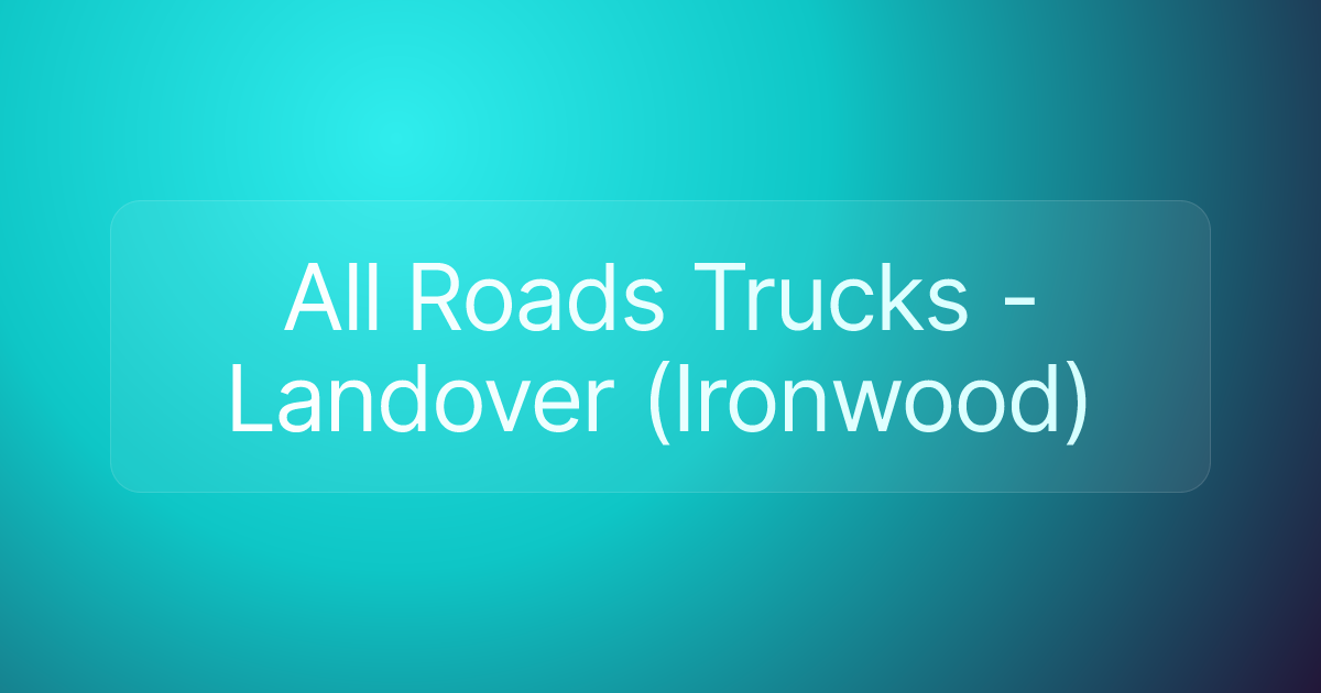 All Roads Trucks - Landover (Ironwood)