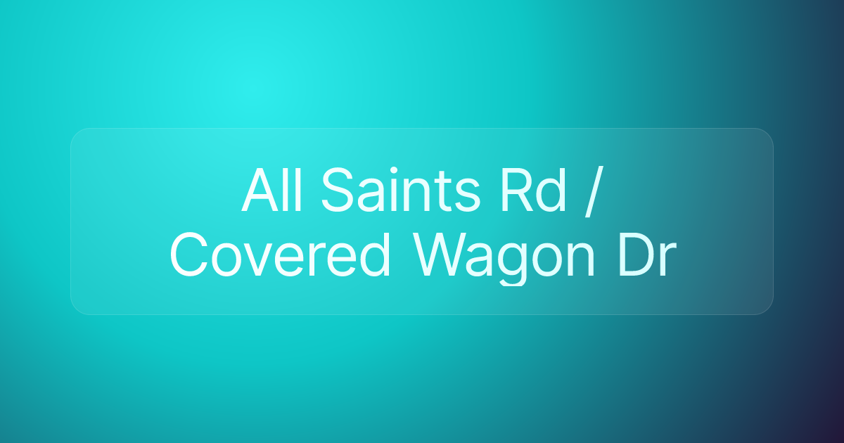 All Saints Rd / Covered Wagon Dr