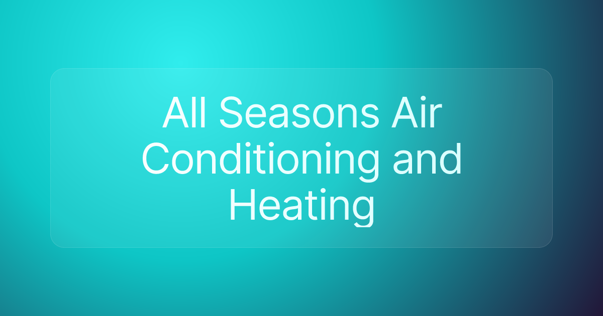 All Seasons Air Conditioning and Heating