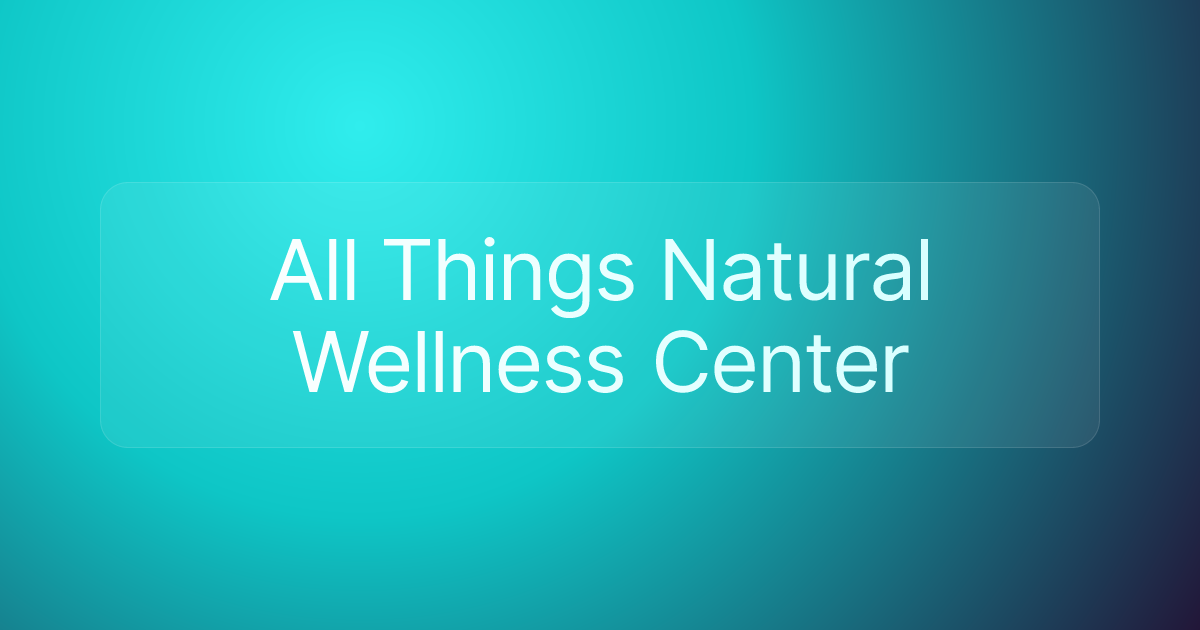 All Things Natural Wellness Center