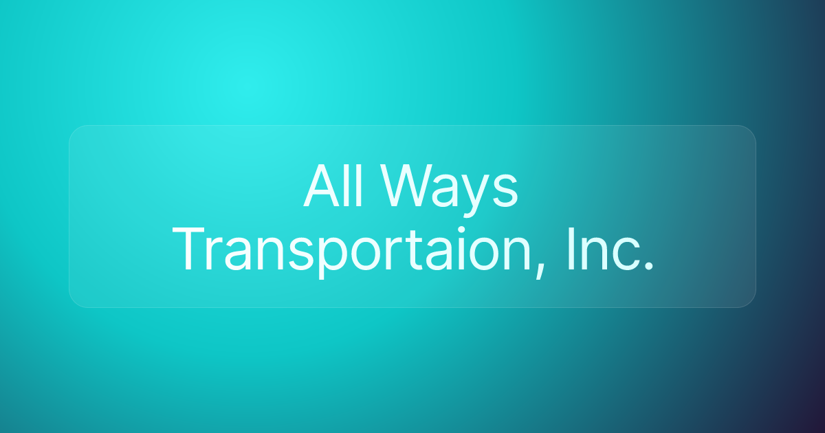 All Ways Transportaion, Inc.