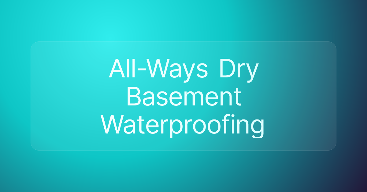All-Ways Dry Basement Waterproofing