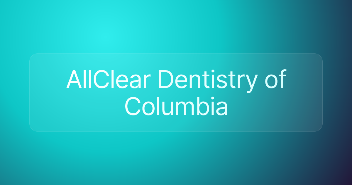AllClear Dentistry of Columbia