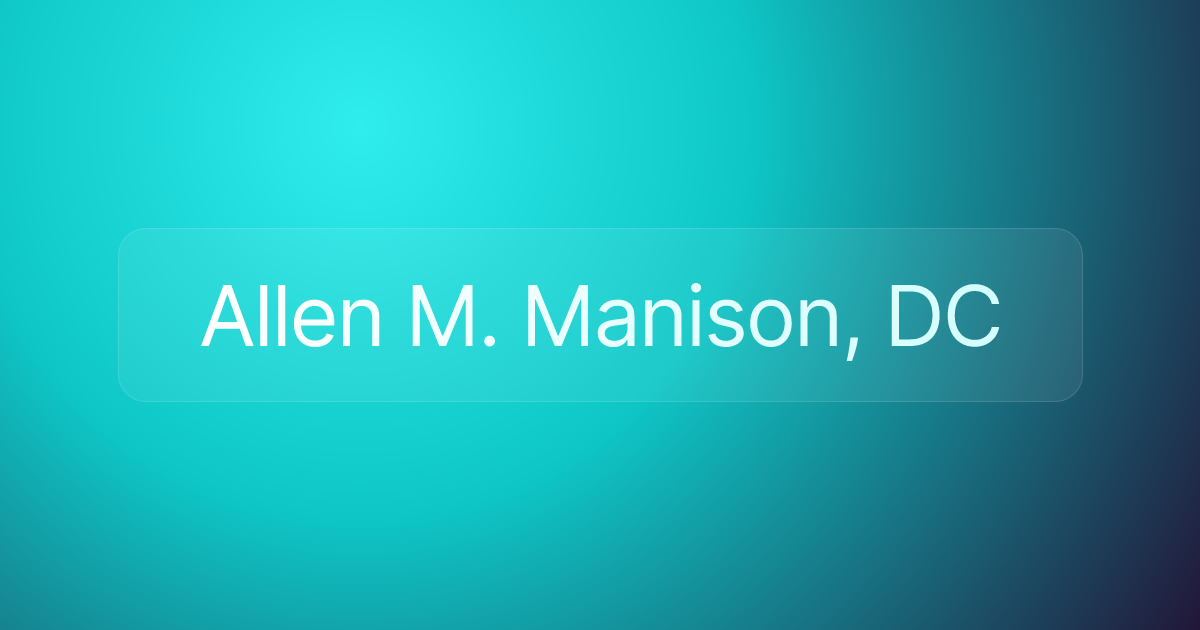 Allen M. Manison, DC