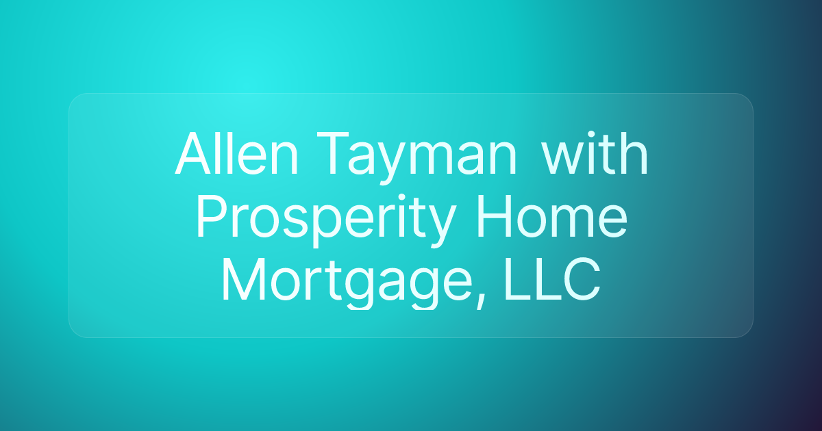 Allen Tayman with Prosperity Home Mortgage, LLC