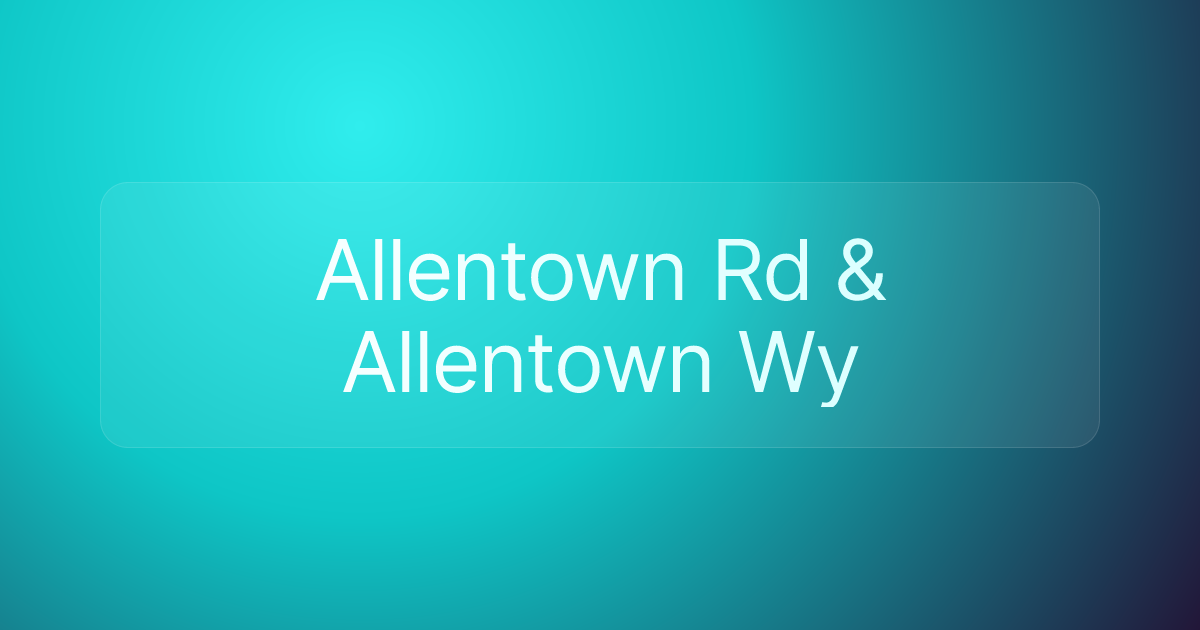 Allentown Rd & Allentown Wy