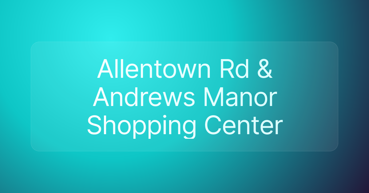 Allentown Rd & Andrews Manor Shopping Center