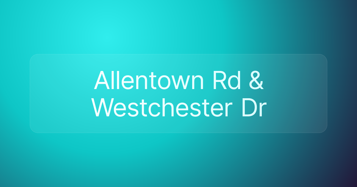 Allentown Rd & Westchester Dr