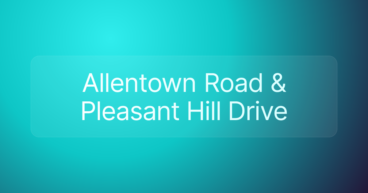 Allentown Road & Pleasant Hill Drive