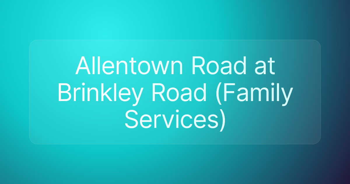 Allentown Road at Brinkley Road (Family Services)