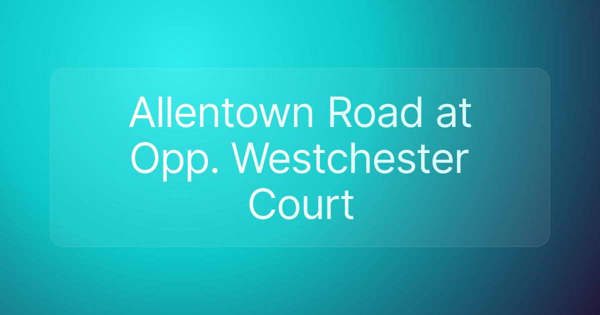 Allentown Road at Opp. Westchester Court