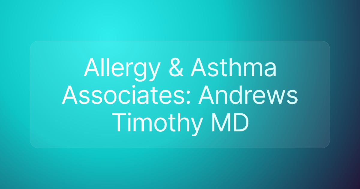 Allergy & Asthma Associates: Andrews Timothy MD