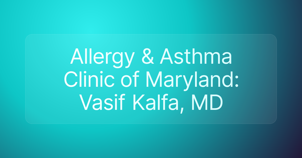 Allergy & Asthma Clinic of Maryland: Vasif Kalfa, MD