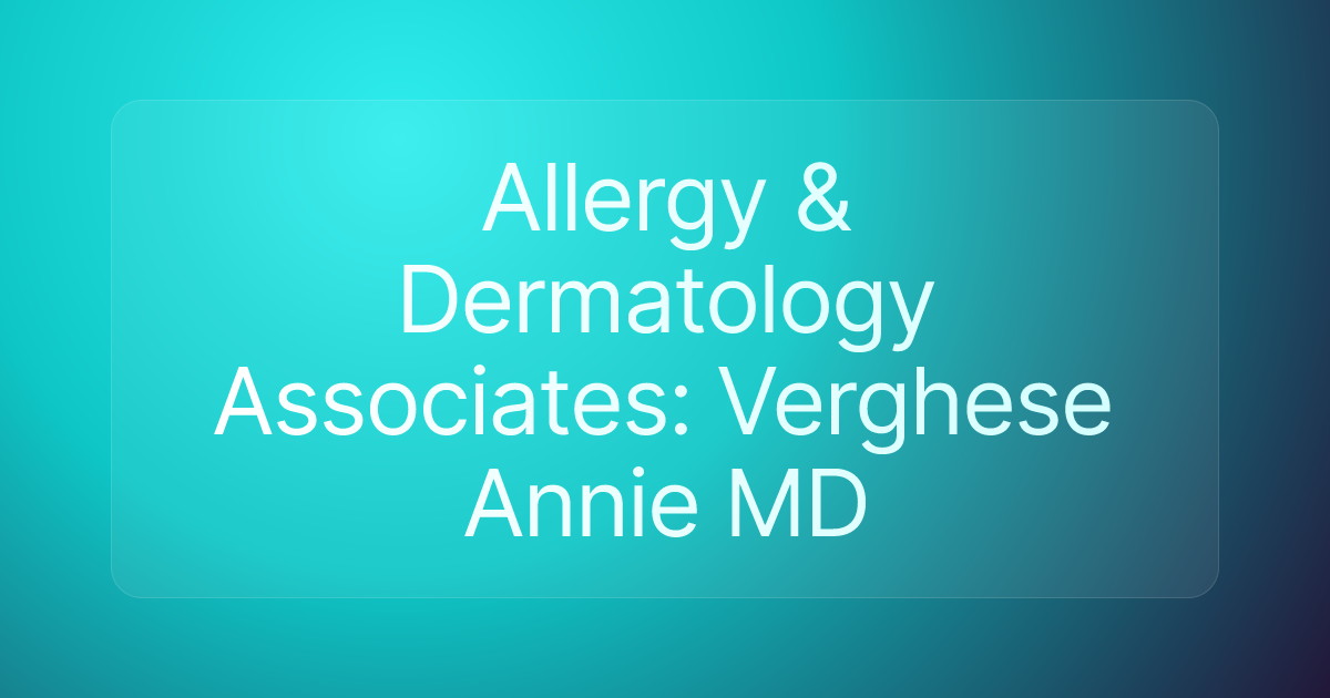 Allergy & Dermatology Associates: Verghese Annie MD