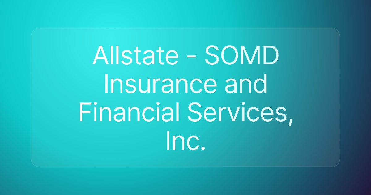 Allstate - SOMD Insurance and Financial Services, Inc.
