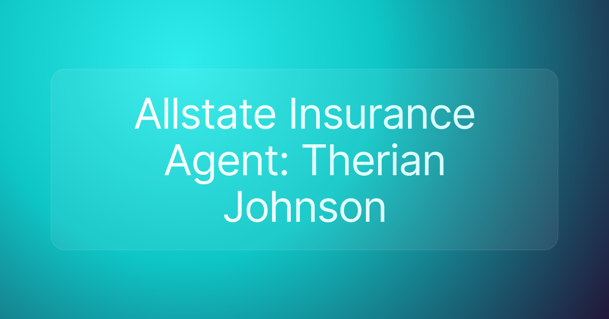 Allstate Insurance Agent: Therian Johnson
