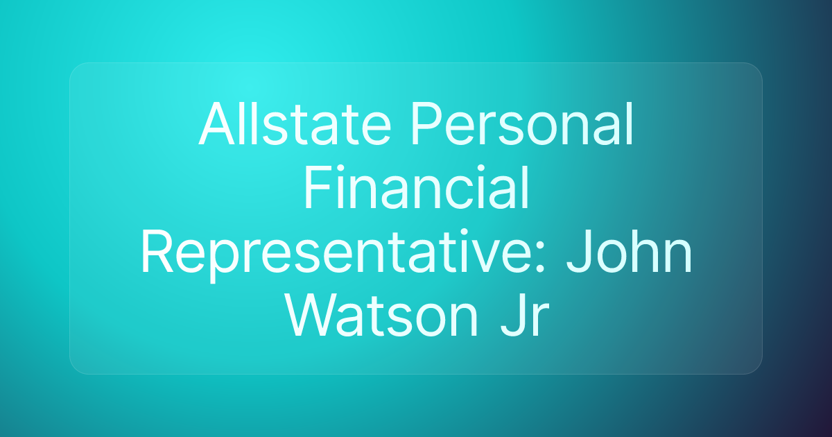 Allstate Personal Financial Representative: John Watson Jr