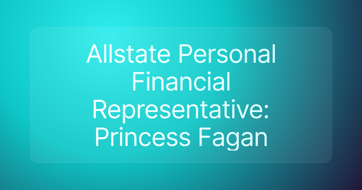 Allstate Personal Financial Representative: Princess Fagan