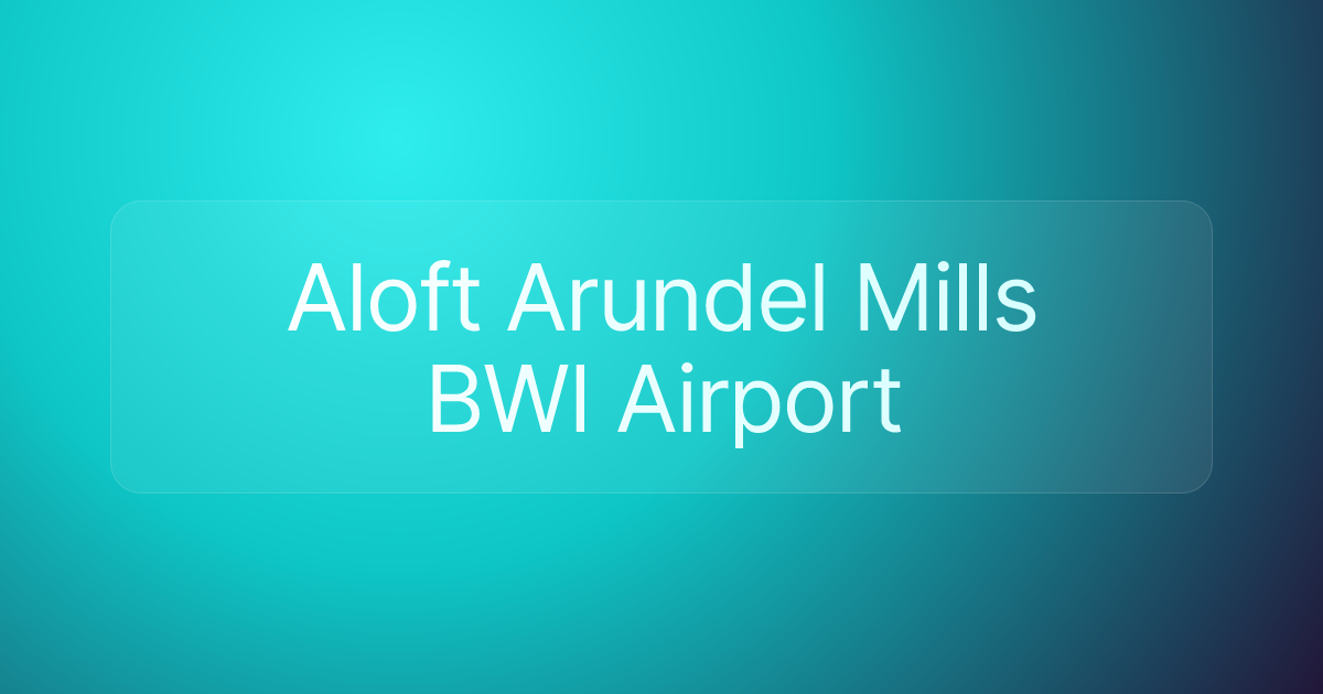 Aloft Arundel Mills BWI Airport