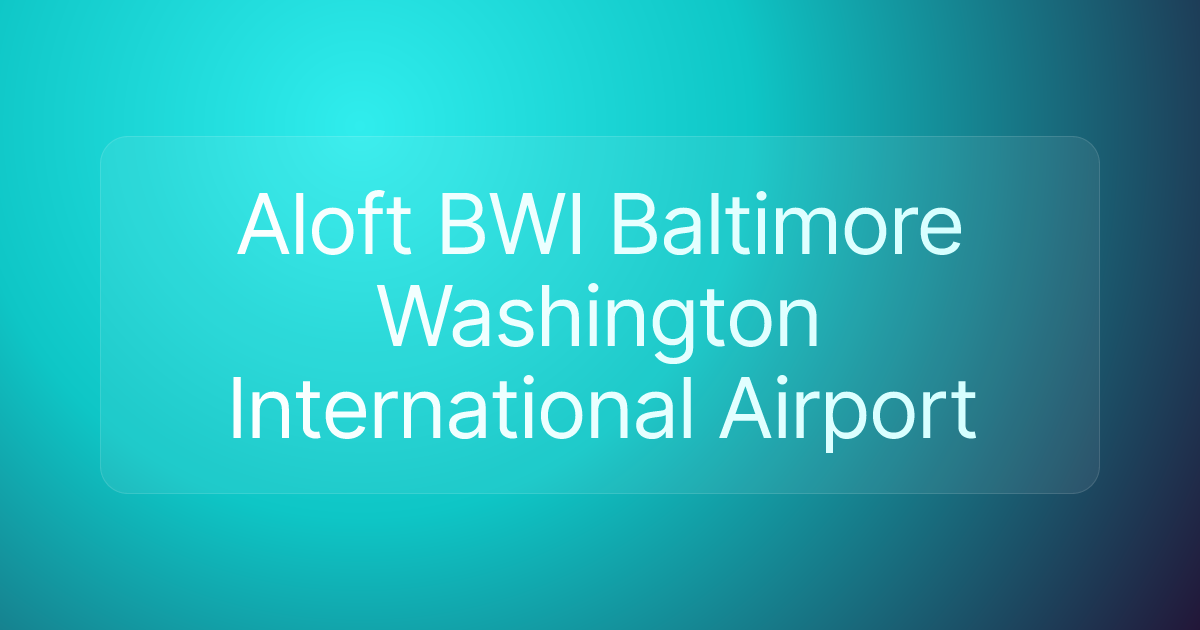 Aloft BWI Baltimore Washington International Airport