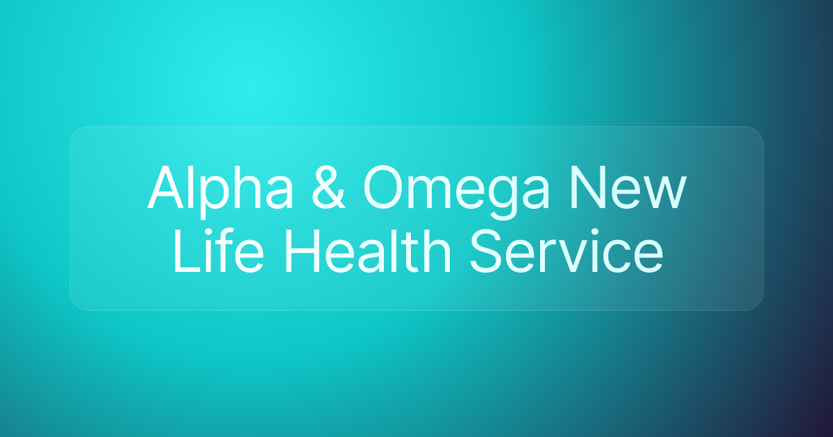 Alpha & Omega New Life Health Service