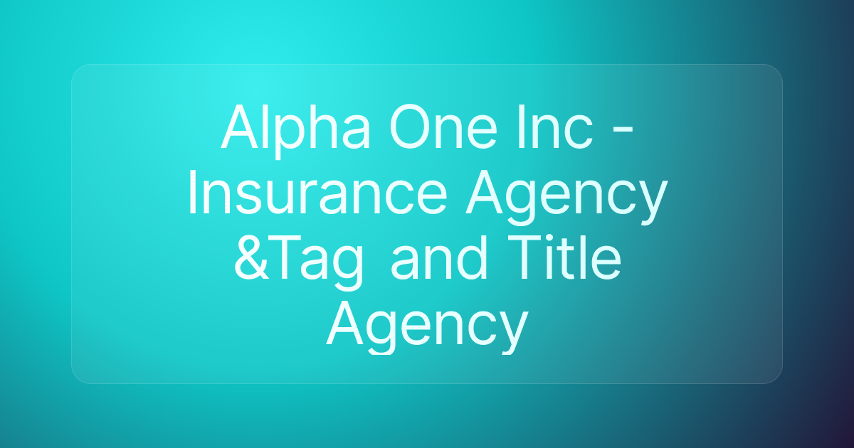 Alpha One Inc - Insurance Agency &Tag and Title Agency