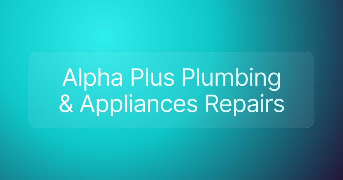 Alpha Plus Plumbing & Appliances Repairs
