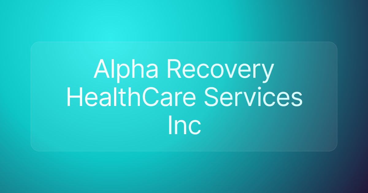 Alpha Recovery HealthCare Services Inc