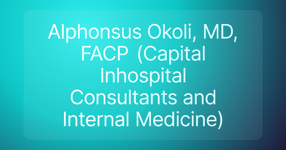 Alphonsus Okoli, MD, FACP (Capital Inhospital Consultants and Internal Medicine)