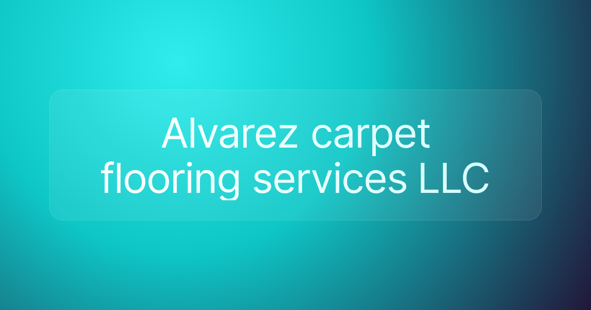 Alvarez carpet flooring services LLC