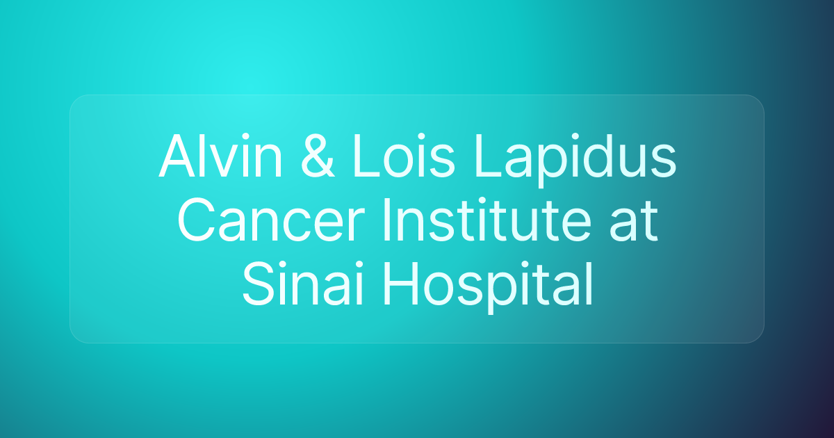 Alvin & Lois Lapidus Cancer Institute at Sinai Hospital
