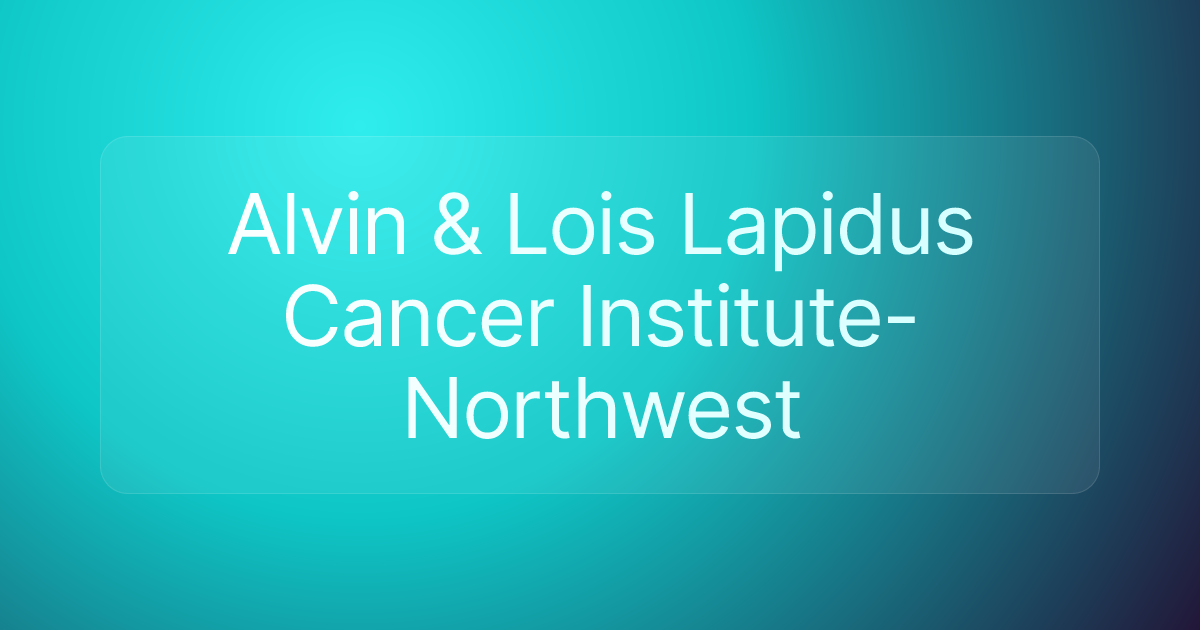 Alvin & Lois Lapidus Cancer Institute-Northwest
