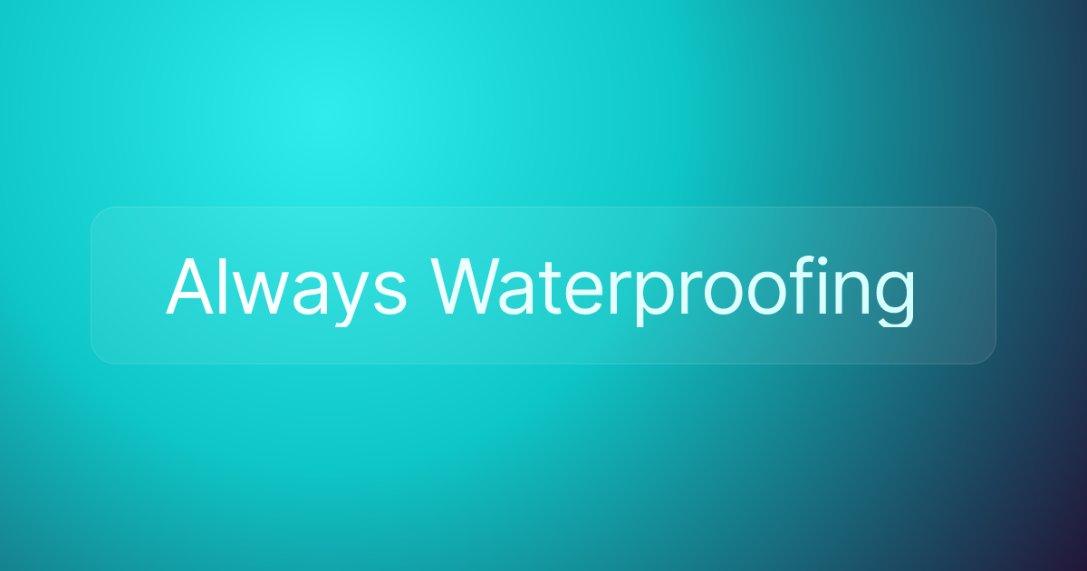Always Waterproofing