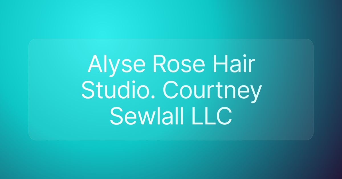 Alyse Rose Hair Studio. Courtney Sewlall LLC