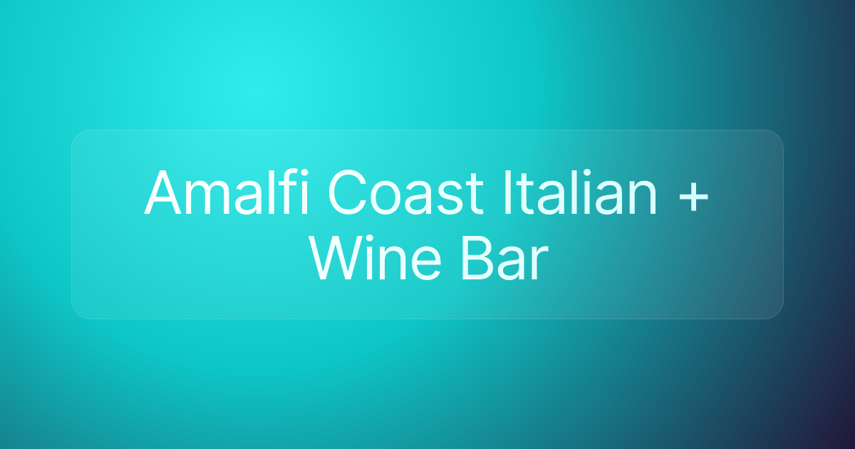 Amalfi Coast Italian + Wine Bar