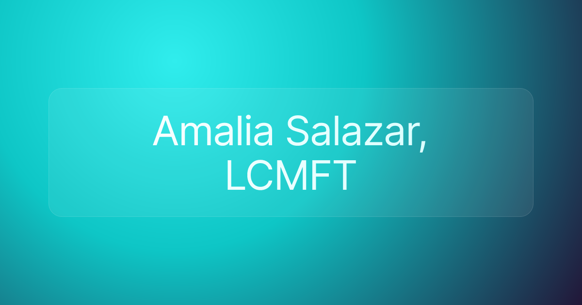 Amalia Salazar, LCMFT