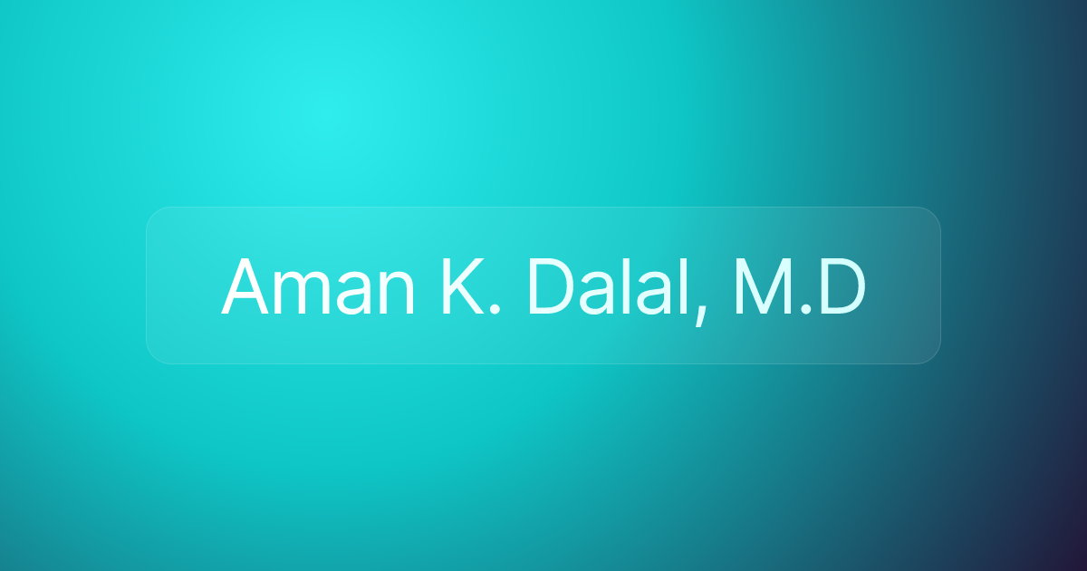 Aman K. Dalal, M.D