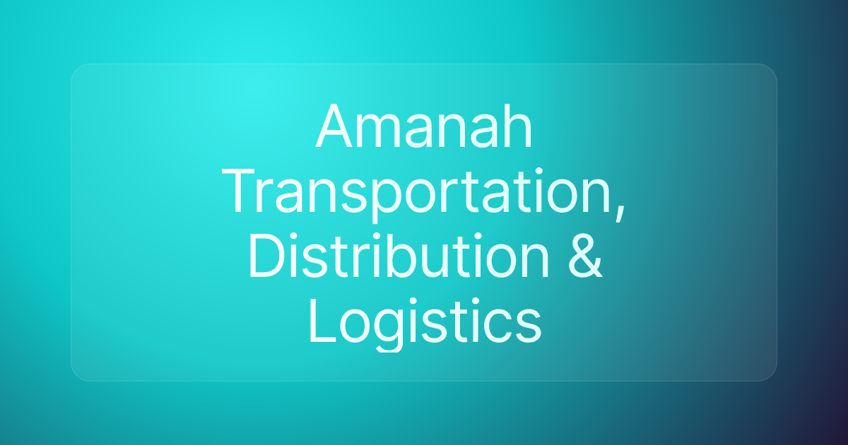 Amanah Transportation, Distribution & Logistics