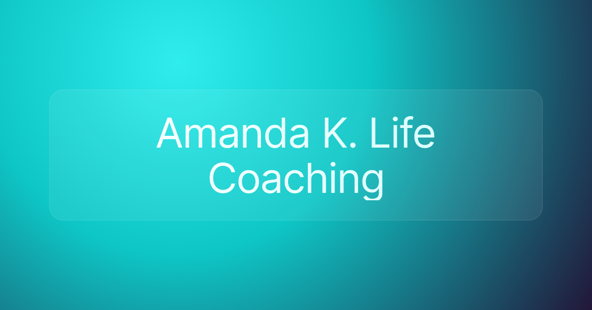 Amanda K. Life Coaching