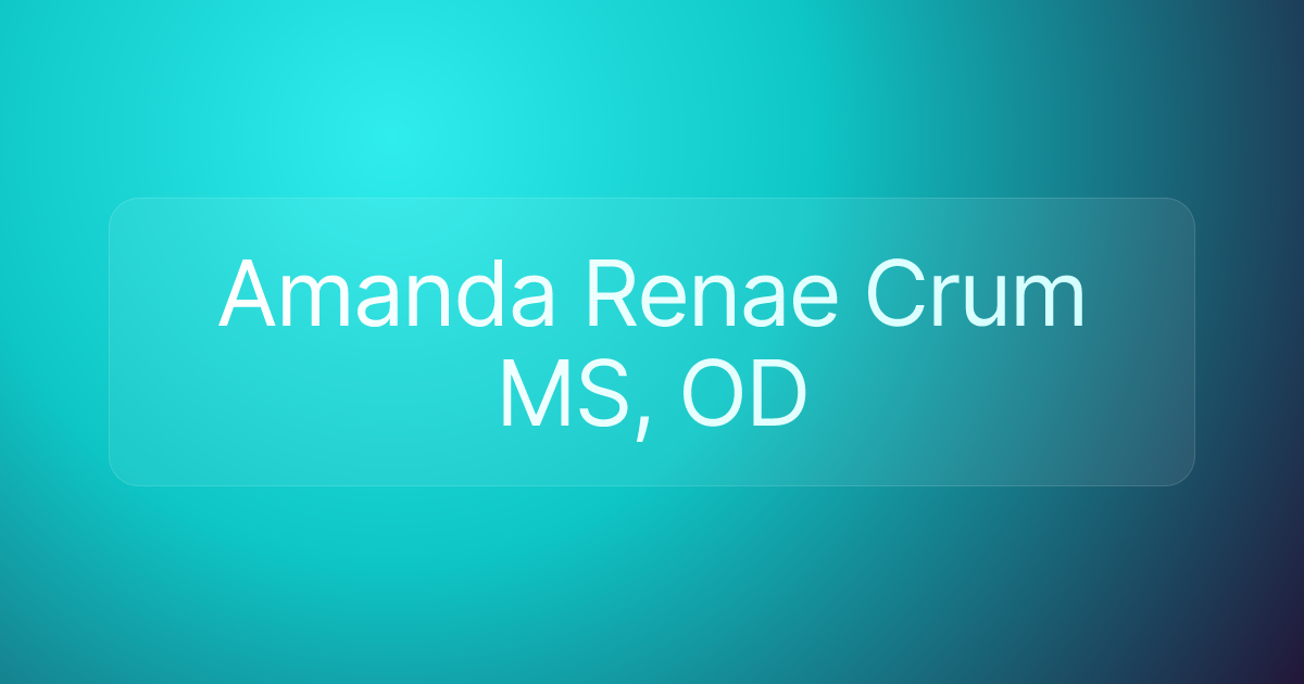 Amanda Renae Crum MS, OD