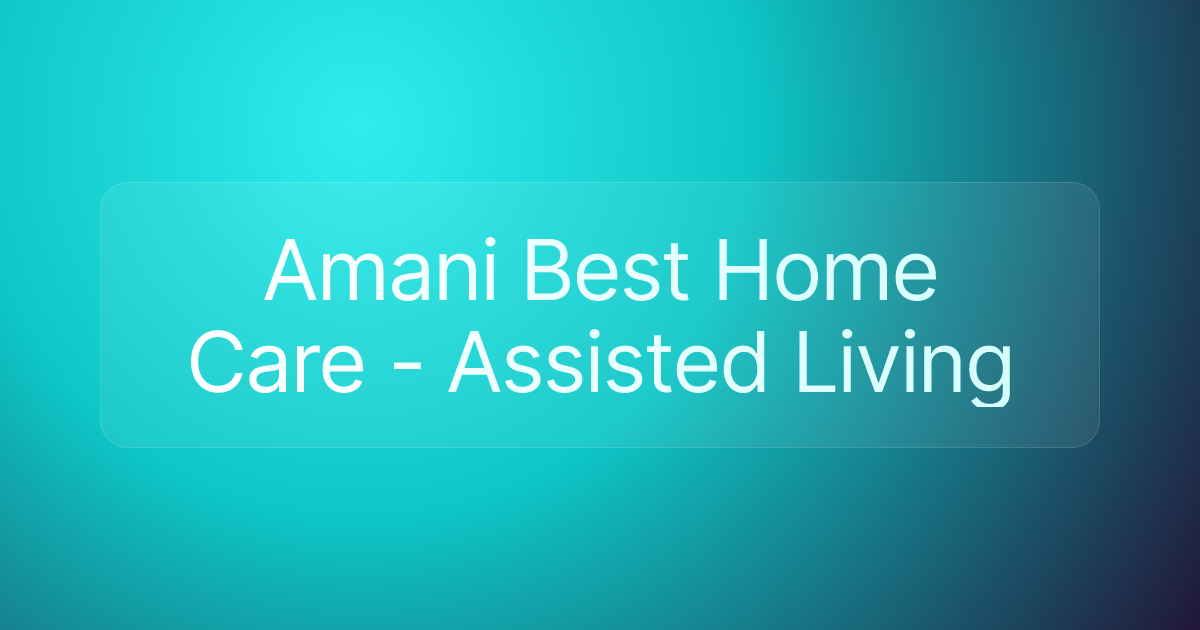 Amani Best Home Care - Assisted Living