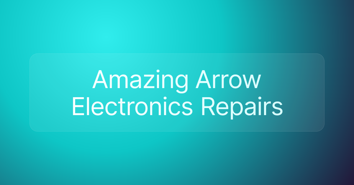 Amazing Arrow Electronics Repairs